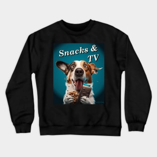 Snacks & TV - Funny and Loyal Dog Crewneck Sweatshirt